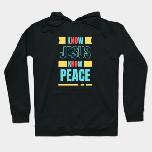 Know Jesus Know Peace | Christian Typography Hoodie